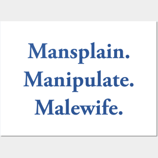 Mansplain Manipulate Malewife Posters and Art